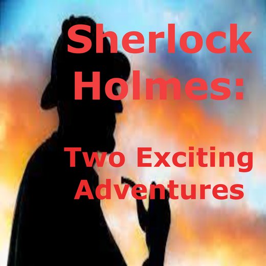 Sherlock Holmes: 2 Exciting Adventures