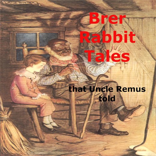 Brer Rabbit Tales That Uncle Remus Told