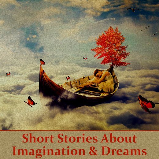 Stories About Imagination & Dreams