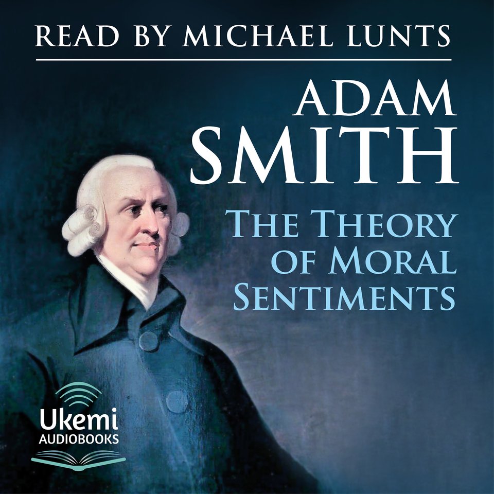 The Theory of Moral Sentiments by Adam Smith - Audiobook