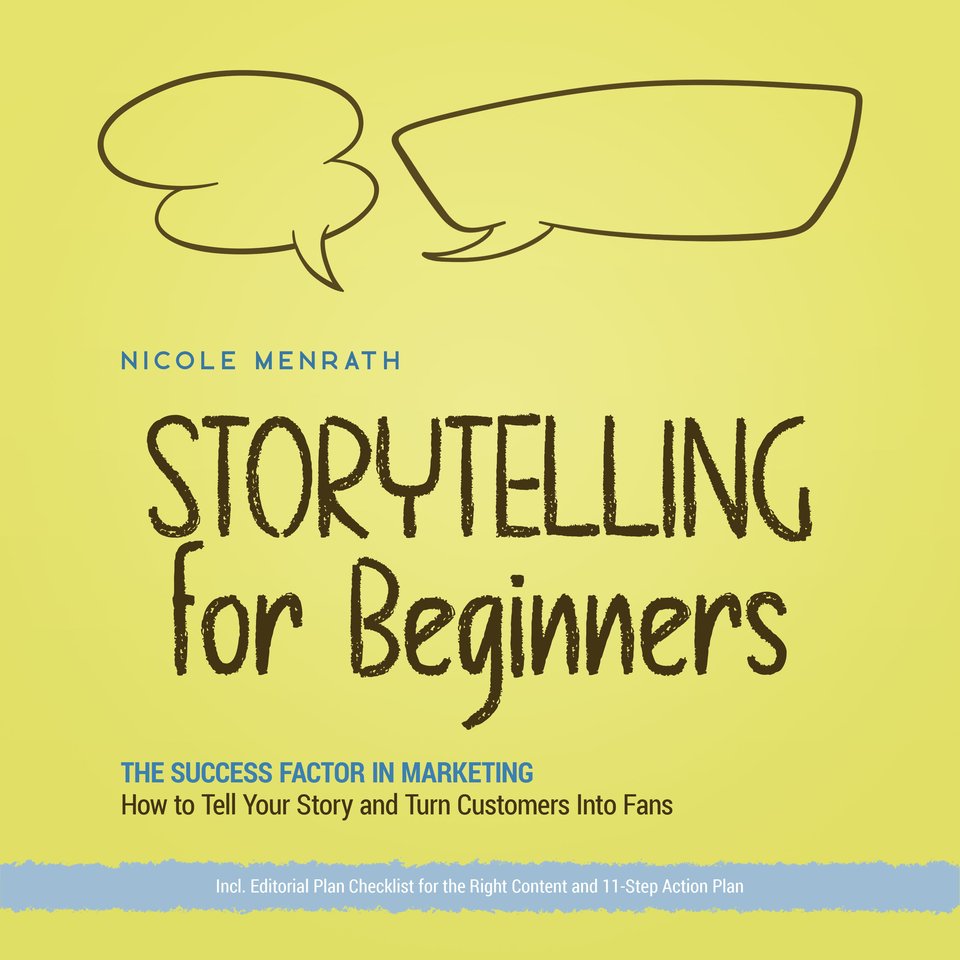 Storytelling for Beginners: The Success Factor in Marketing How to Tell ...