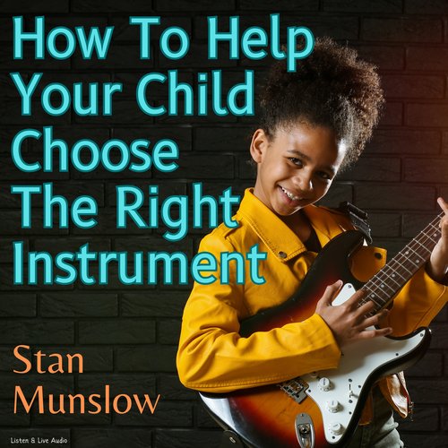 How To Help Your Child Choose The Right Instrument