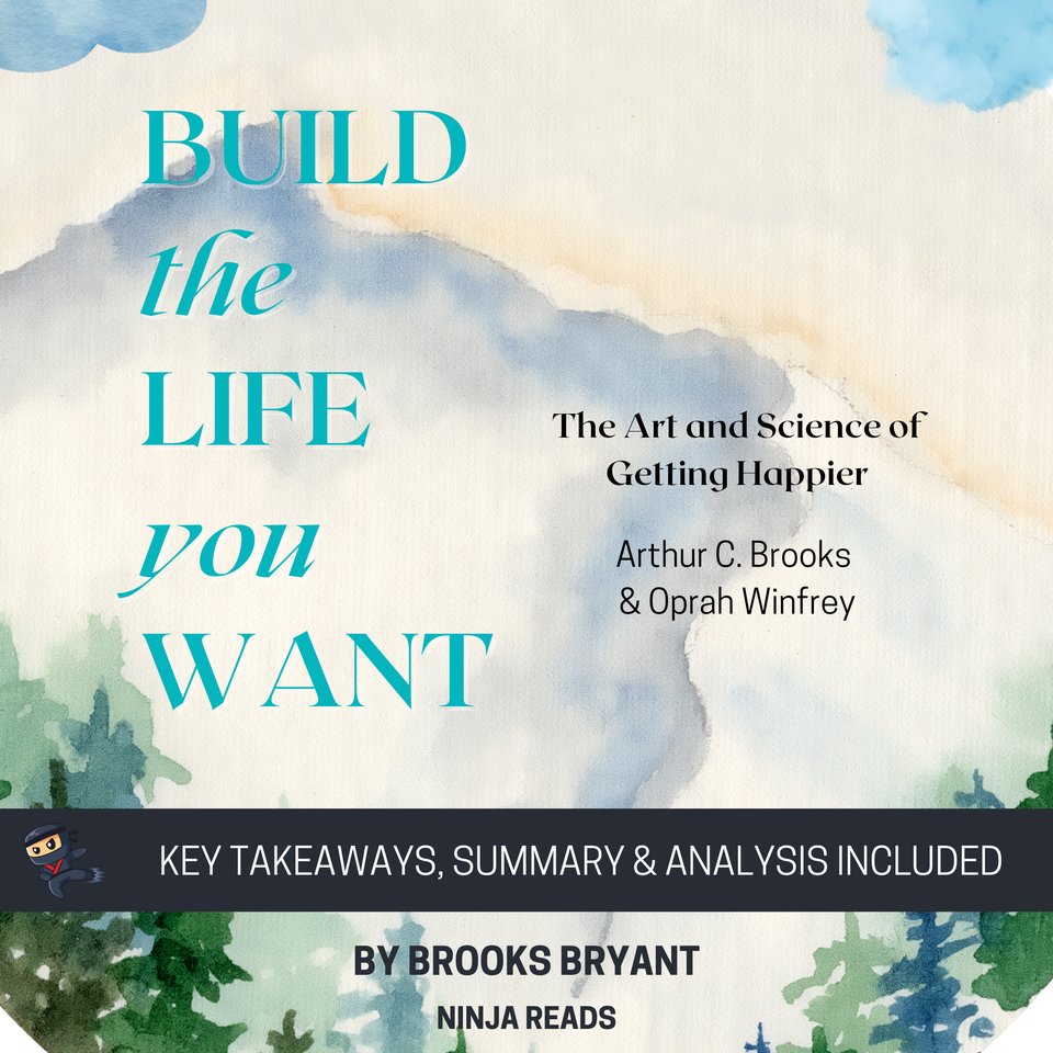 Build the Life You Want: The Art and Science of Getting Happier