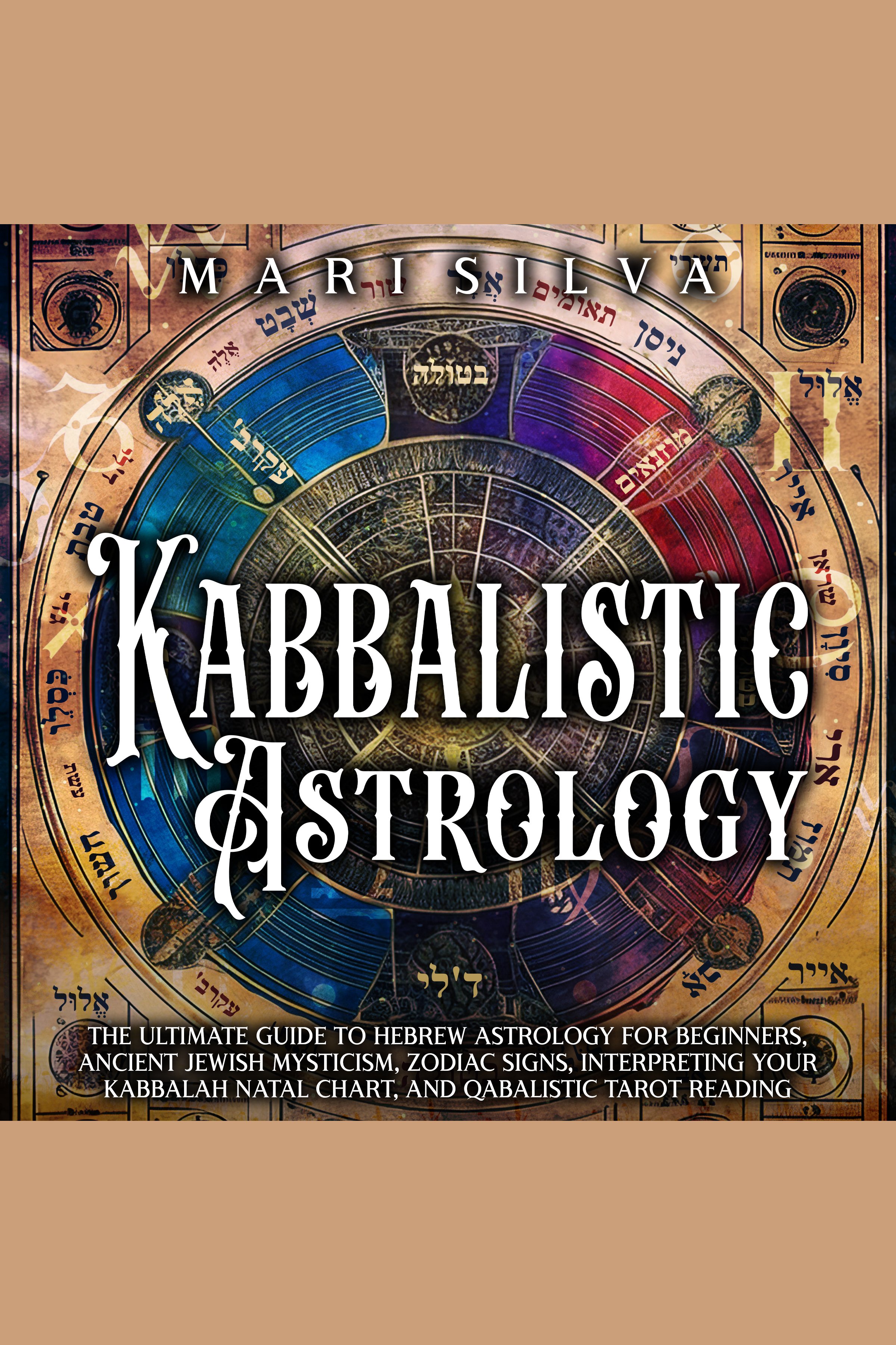 Kabbalistic Astrology: The Ultimate Guide To Hebrew Astrology For ...