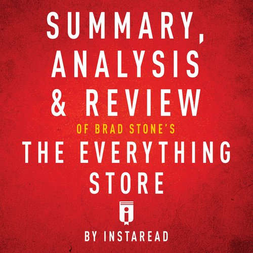 Summary Analysis & Review of Brad Stone's The Everything Store