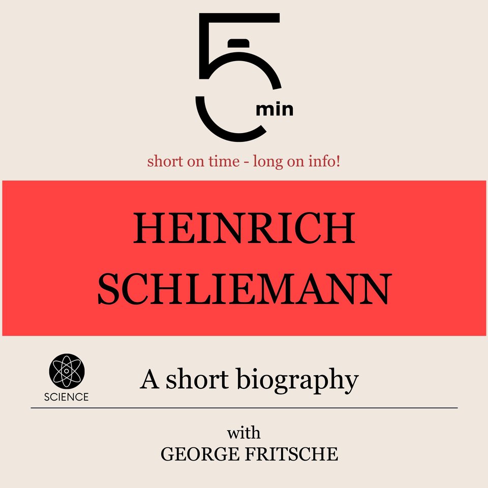 Heinrich Schliemann: A short biography by Collected Authors - Audiobook