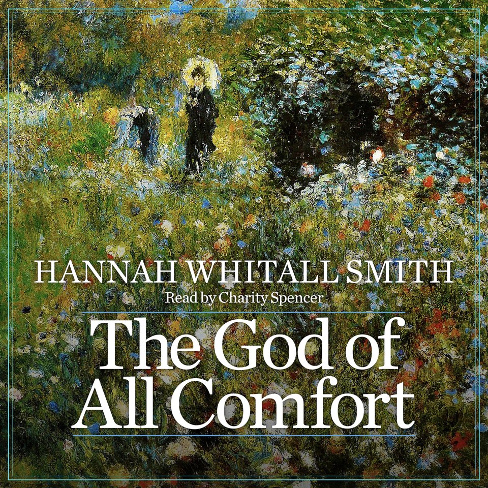 The God of All Comfort by Hannah Whitall Smith - Audiobook