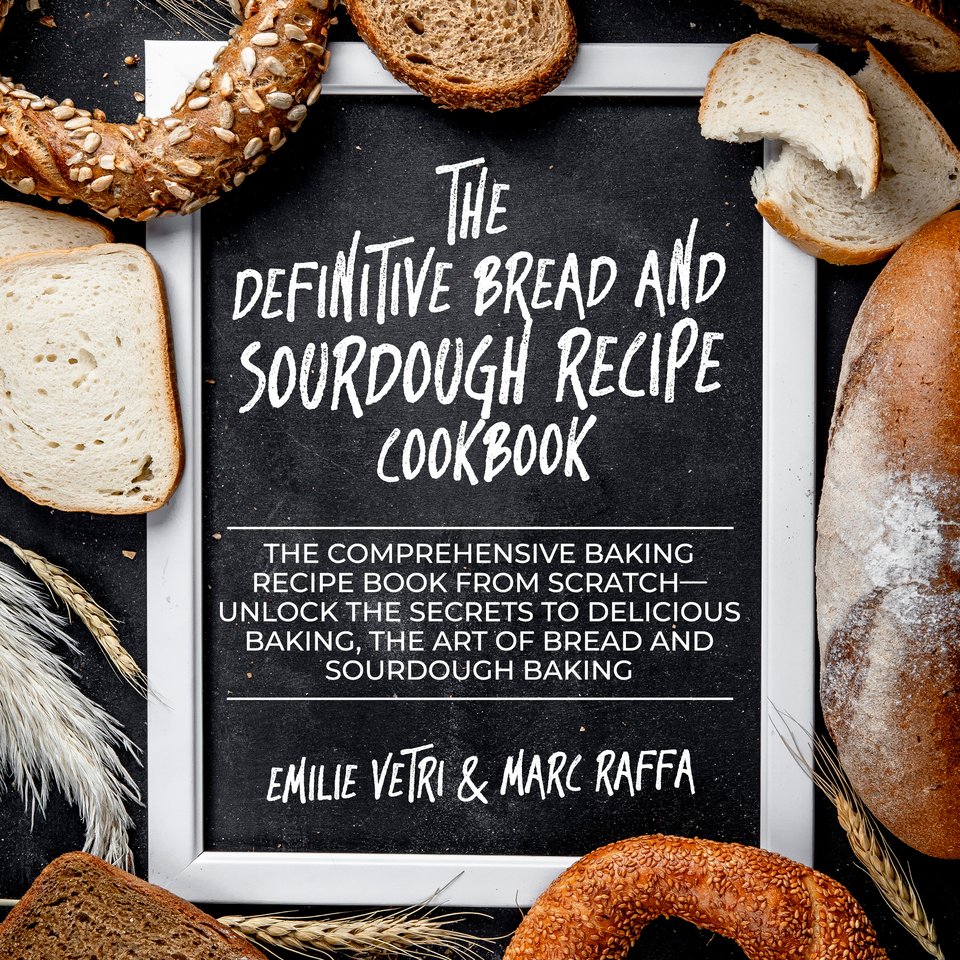 The Definitive Bread and Sourdough Recipe Cookbook by Marc Raffa & Emilie Vetri Audiobook