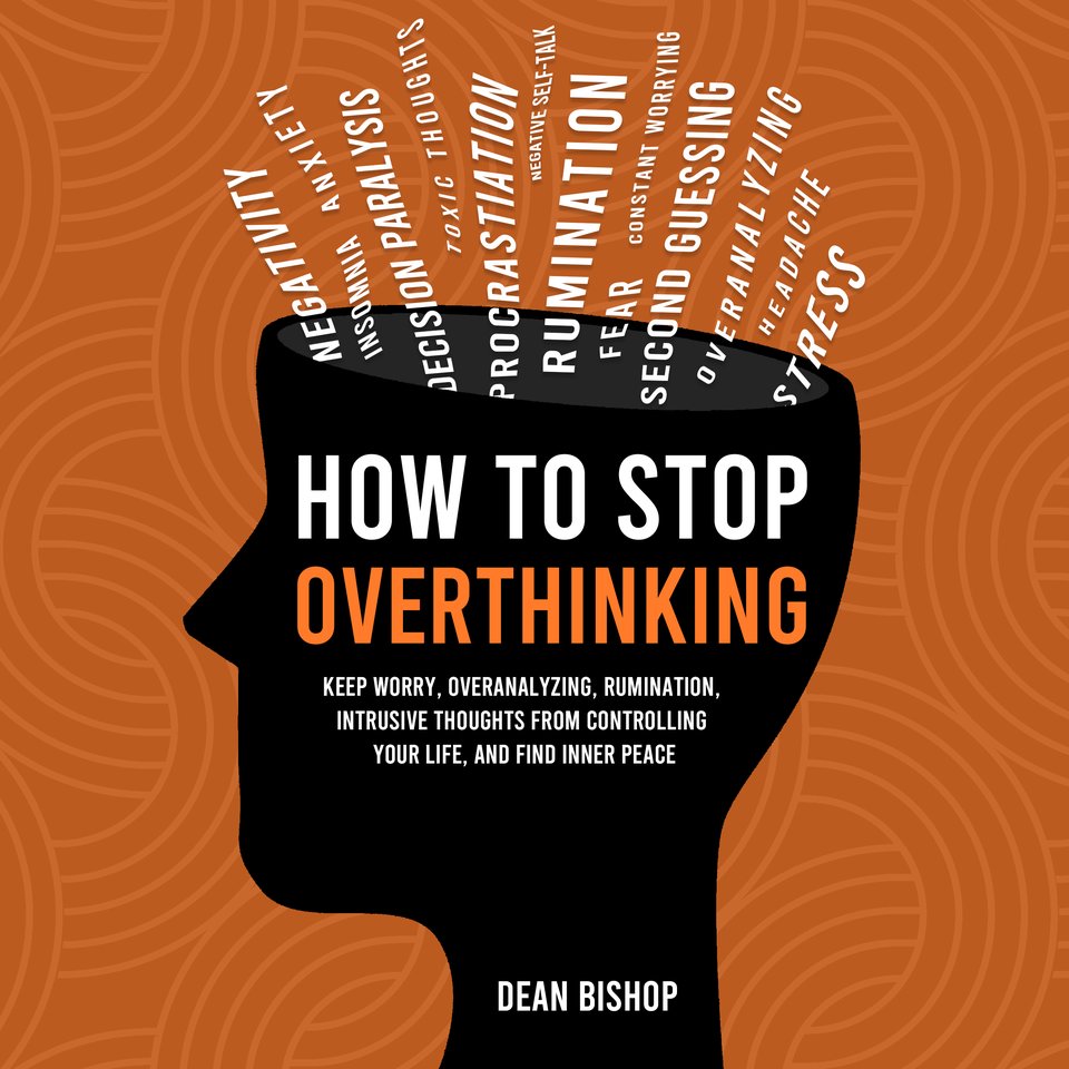 How to Stop Overthinking by Dean Bishop - Audiobook