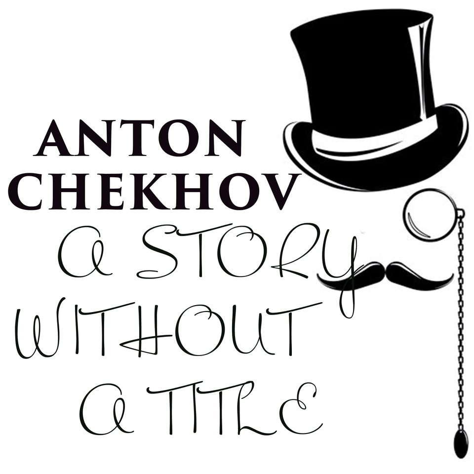 A Story Without a Title by Anton Chekhov Audiobook