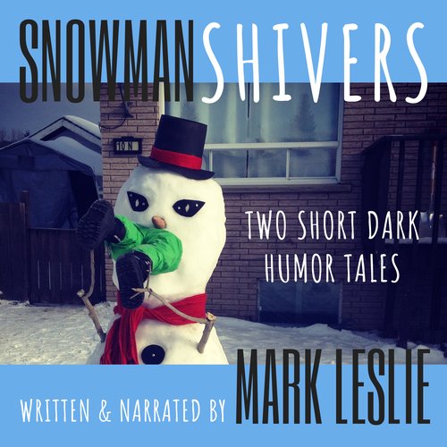 Snowman Shivers: Two Dark Humor Tales About Snowmen