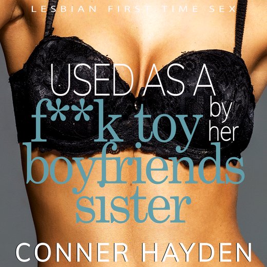 Used as a F**k Toy by her Boyfriend's Sister