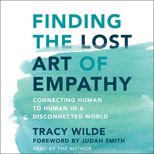 Finding the Lost Art of Empathy