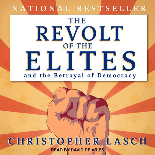 The Revolt of the Elites and the Betrayal of Democracy