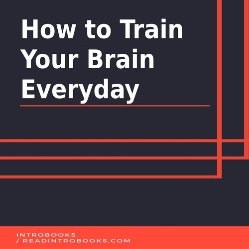 How to Train Your Brain Everyday