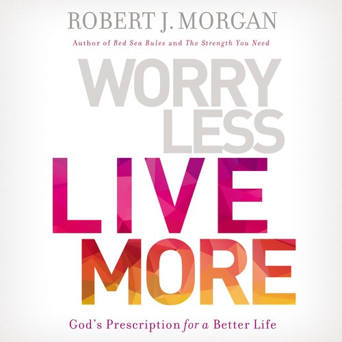 Worry Less Live More