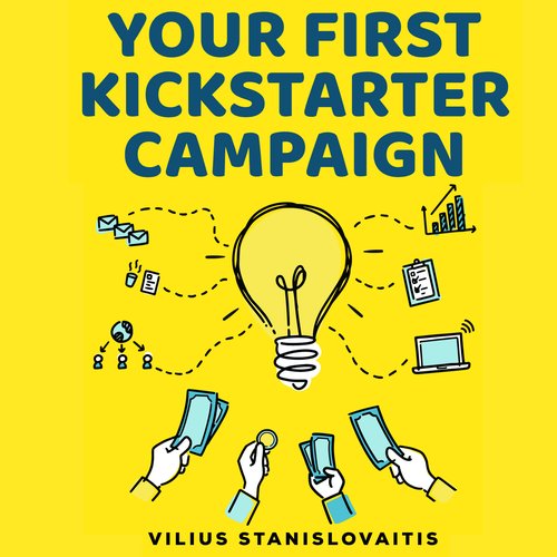 Your First Kickstarter Campaign