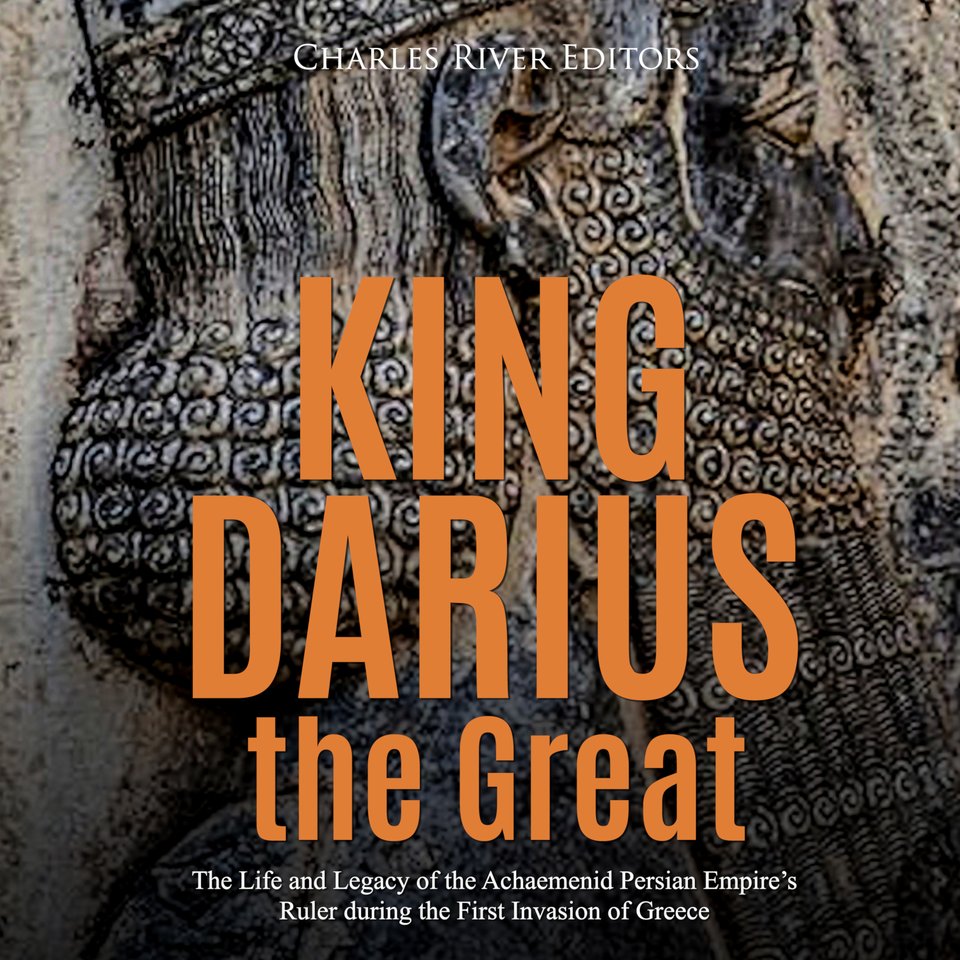 king-darius-the-great-the-life-and-legacy-of-the-achaemenid-persian