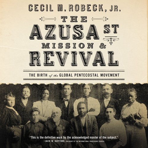 The Azusa Street Mission and   Revival