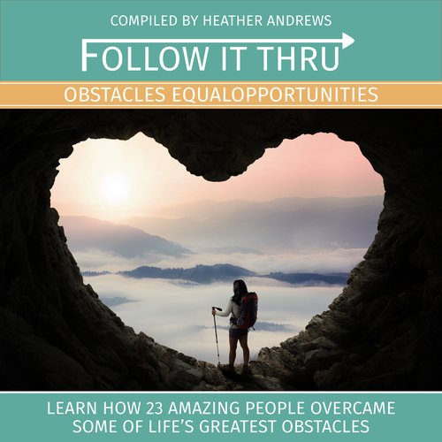 Follow It Thru: Obstacles Equal Opportunities