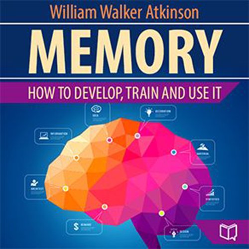 Memory: How to Develop Train and Use It