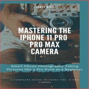 Mastering the iPhone 11 Pro and Pro Max Camera thumbnail