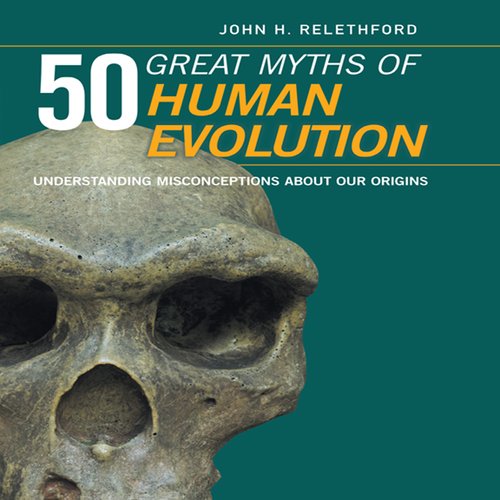 50 Great Myths of Human Evolution