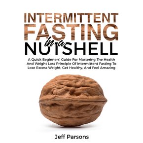 Intermittent Fasting In A Nutshell thumbnail