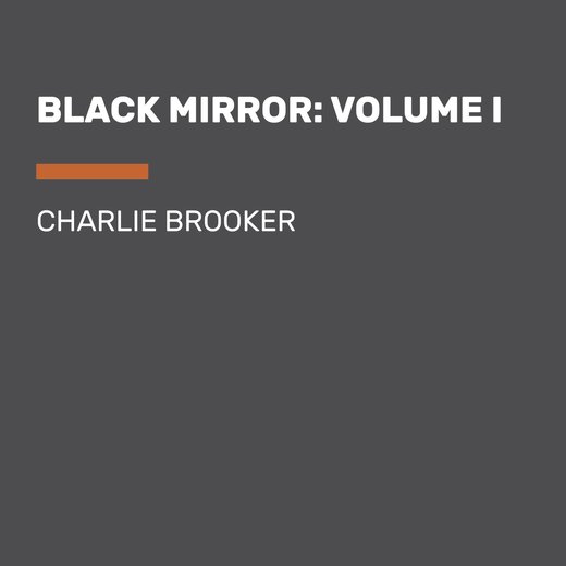Black Mirror: Volume I