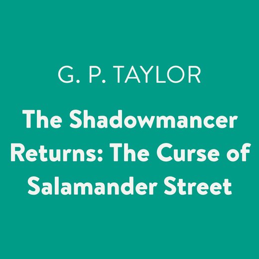 Shadowmancer Returns, The: The Curse of Salamander Street