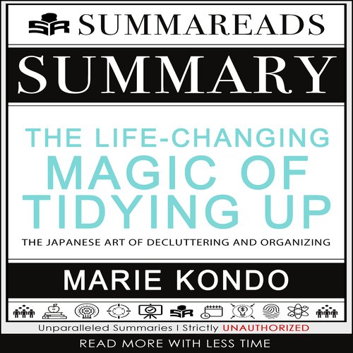 Summary of The Life-Changing Magic of Tidying Up: The Japanese Art of Decluttering and Organizing by Marie Kond?