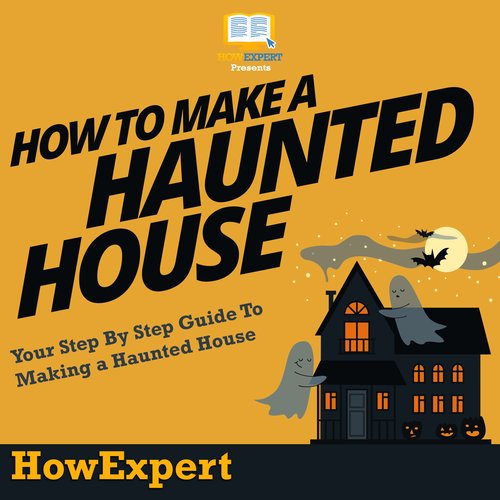 How To Make a Haunted House