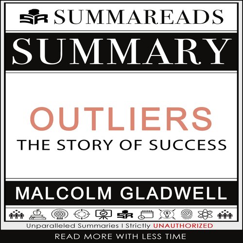 Summary of Outliers: The Story of Success by Malcolm Gladwell