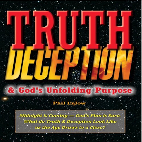 Truth Deception & God’s Unfolding Purpose