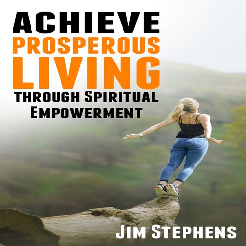 Achieve Prosperous Living Through Spiritual Empowerment