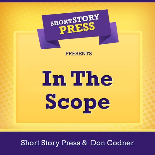 Short Story Press Presents In The Scope