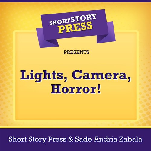 Short Story Press Presents Lights Camera Horror!