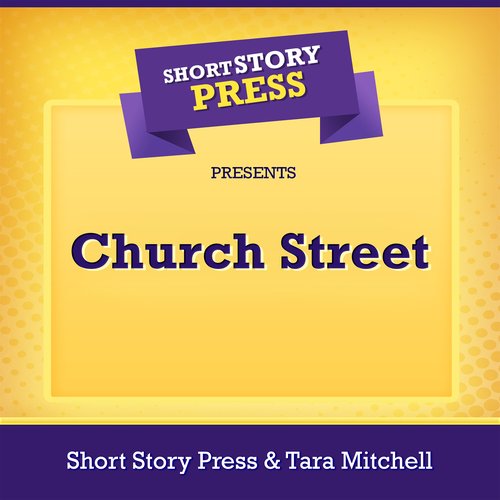 Short Story Press Presents Church Street