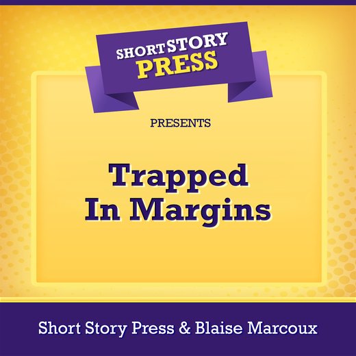 Short Story Press Presents Trapped In Margins