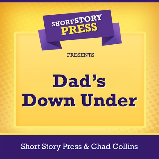 Short Story Press Presents Dad’s Down Under