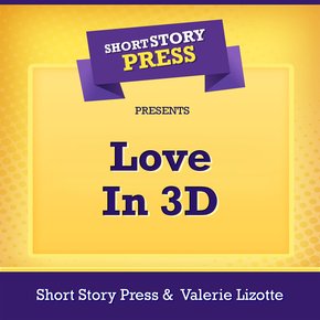 Short Story Press Presents Love In 3D thumbnail