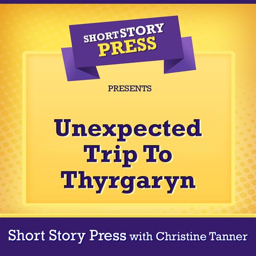 Short Story Press Presents Unexpected Trip To Thyrgaryn