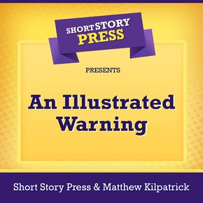 Short Story Press Presents An Illustrated Warning thumbnail