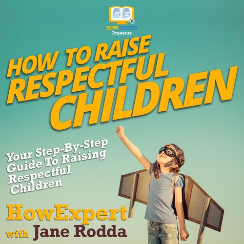 How To Raise Respectful Children