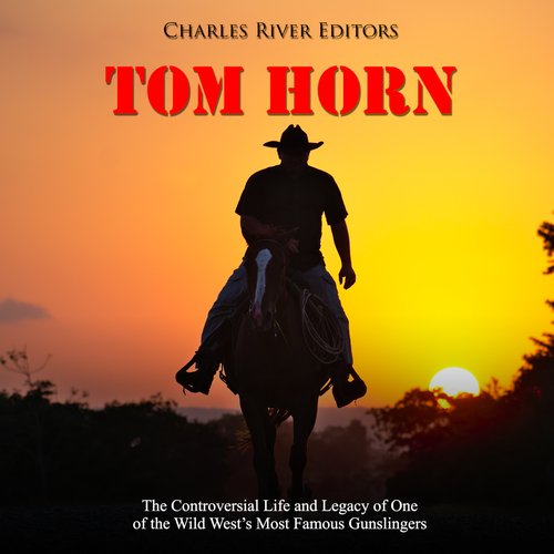 Tom Horn: The Controversial Life and Legacy of One of the Wild West’s Most Famous Gunslingers