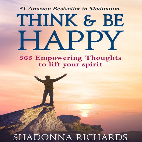 Think & Be Happy - 365 Empowering Thoughts to Lift Your Spirit