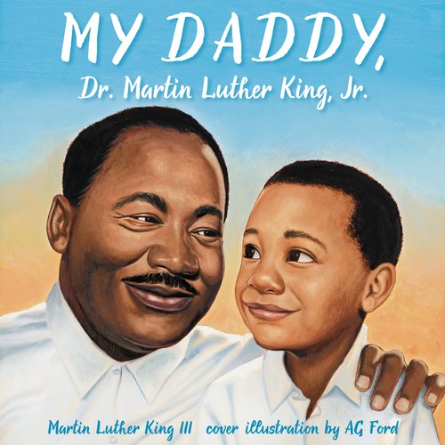 My Daddy Dr. Martin Luther King Jr.