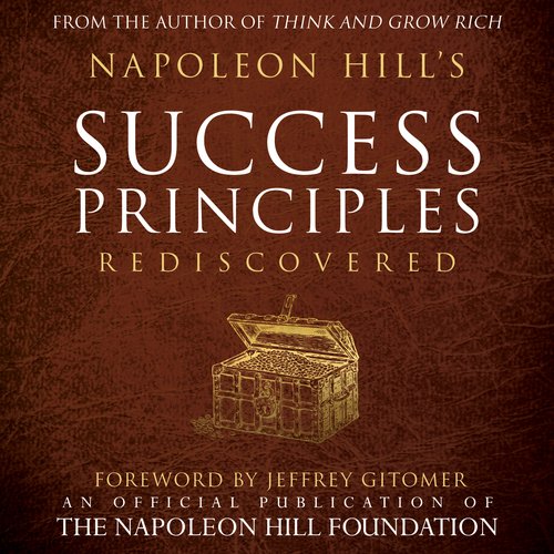 Napoleon Hill's Success Principles Rediscovered