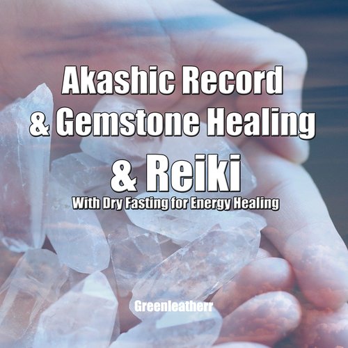 Akashic Record & Gemstone Healing & Reiki With Dry Fasting for Energy Healing