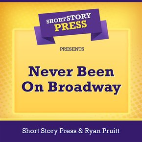 Short Story Press Presents Never Been On Broadway thumbnail